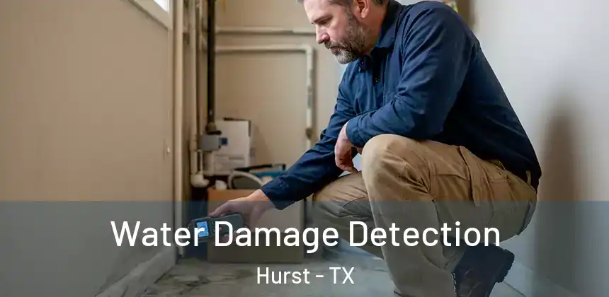  Water Damage Detection Hurst - TX